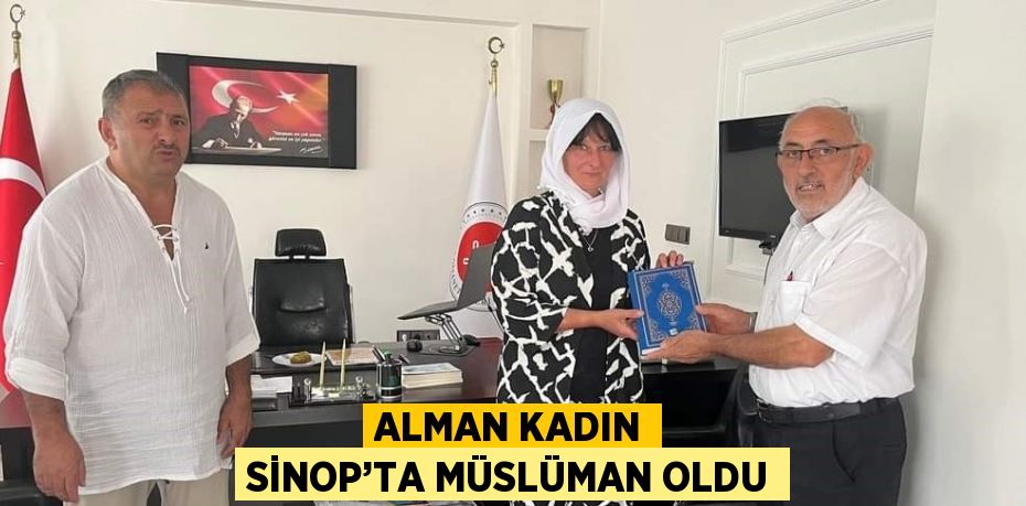 ALMAN KADIN SİNOP’TA MÜSLÜMAN OLDU