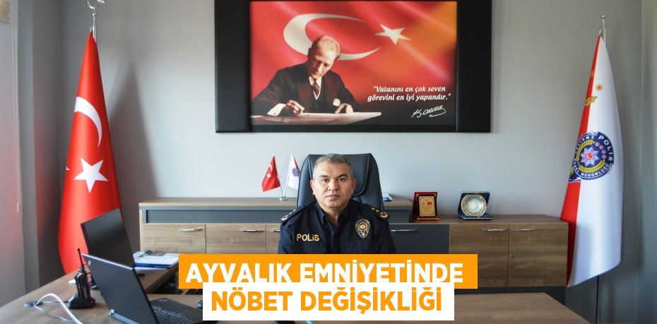 Ayvalık emniyetinde nöbet değişikliği