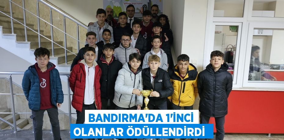 Bandırma'da 1'inci olanlar ödüllendirdi 