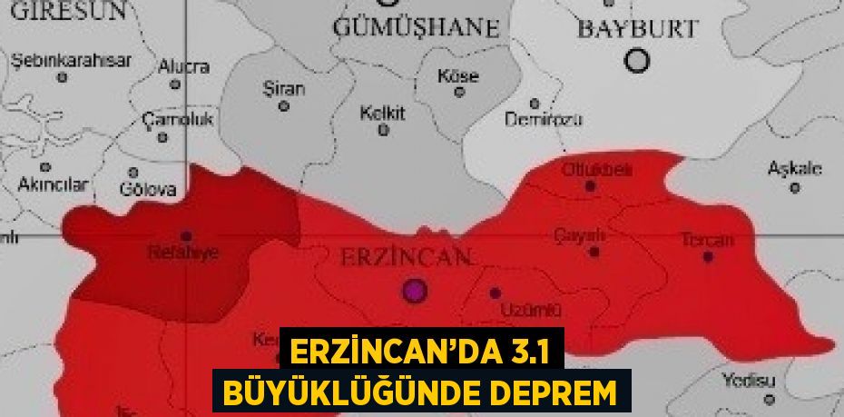 ERZİNCAN’DA 3.1 BÜYÜKLÜĞÜNDE DEPREM