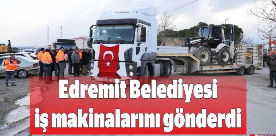 Edremit Belediyesi iş makinalarını gönderdi