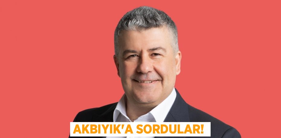 AKBIYIK’A SORDULAR!