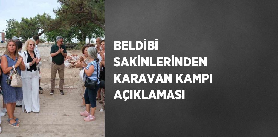 BELDİBİ SAKİNLERİNDEN KARAVAN KAMPI AÇIKLAMASI