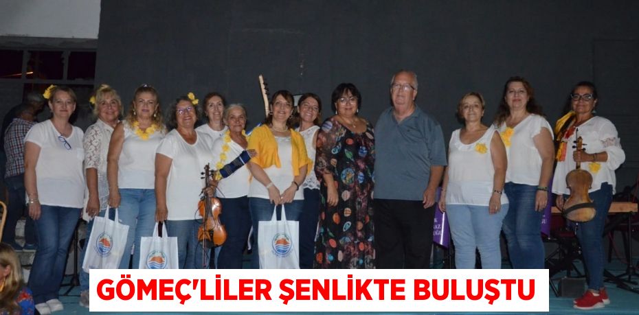 Gömeç'liler şenlikte buluştu