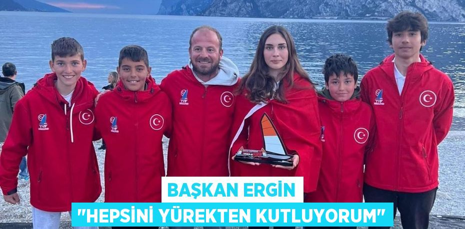 Başkan Ergin "Hepsini yürekten kutluyorum"