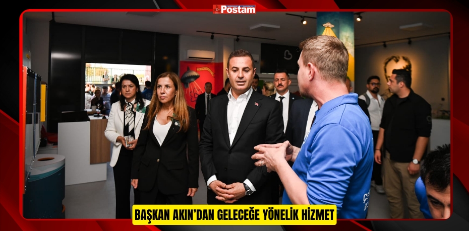 Başkan Akın’dan geleceğe yönelik hizmet