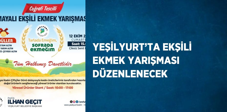 YEŞİLYURT’TA EKŞİLİ EKMEK YARIŞMASI DÜZENLENECEK