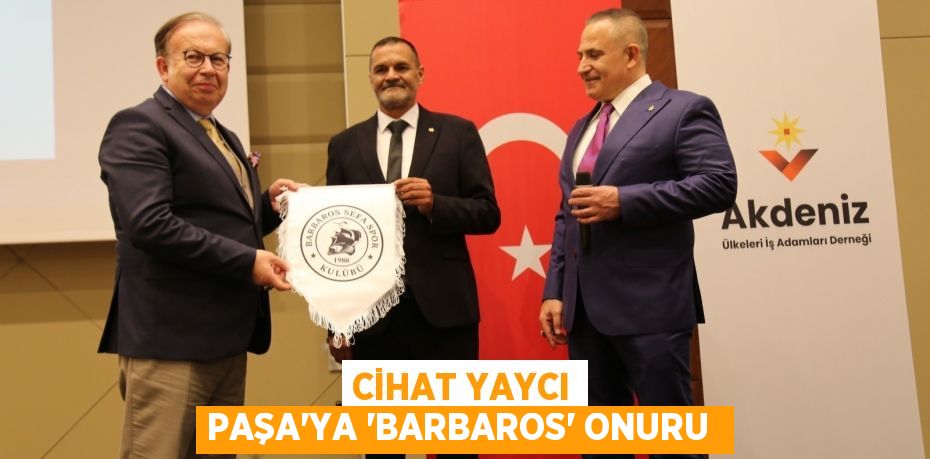 Cihat Yaycı Paşa’ya “Barbaros” onuru 