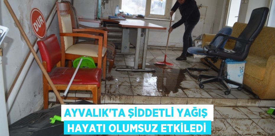 Ayvalık’ta şiddetli yağış hayatı olumsuz etkiledi