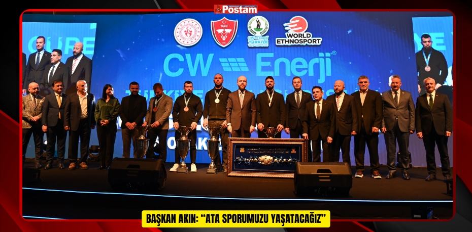  BAŞKAN AKIN: “ATA SPORUMUZU YAŞATACAĞIZ”