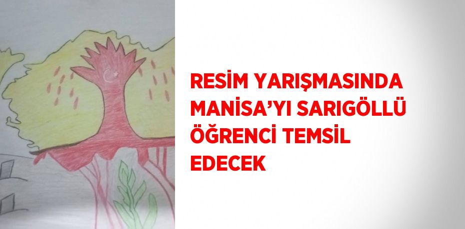 RESİM YARIŞMASINDA MANİSA’YI SARIGÖLLÜ ÖĞRENCİ TEMSİL EDECEK