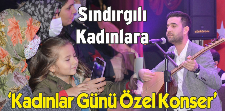 Sındırgılı Kadınlara “Kadınlar Günü Özel Konser”