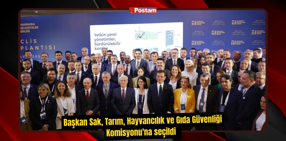 Başkan Sak, Tarım, Hayvancılık ve Gıda Güvenliği Komisyonu'na seçildi  