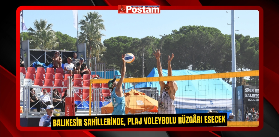 Balıkesir sahillerinde, plaj voleybolu rüzgârı esecek