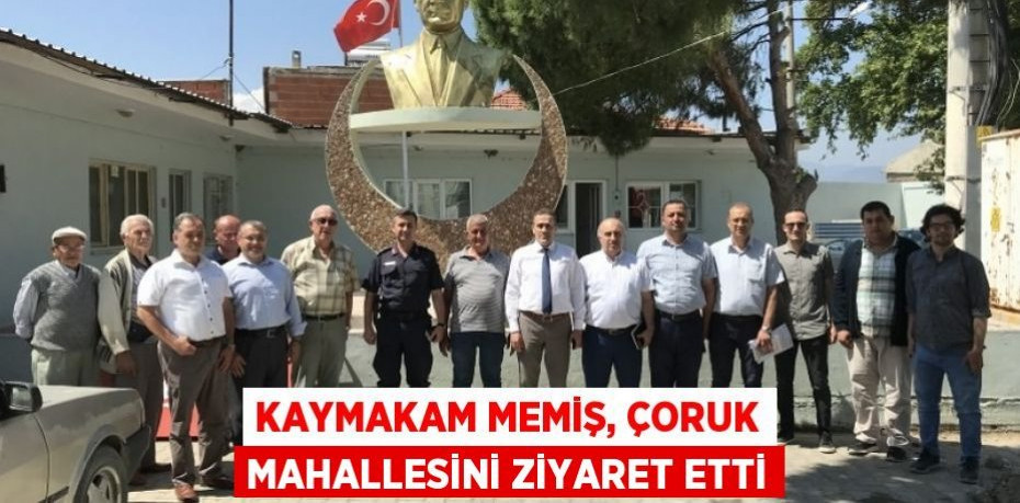 Kaymakam Memiş, Çoruk Mahallesini ziyaret etti