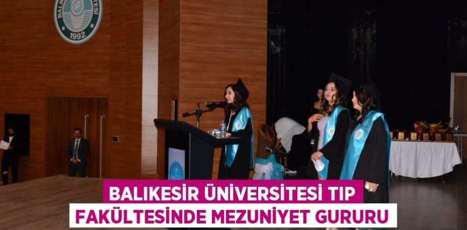 Balıkesir Üniversitesi Tıp Fakültesinde Mezuniyet Gururu