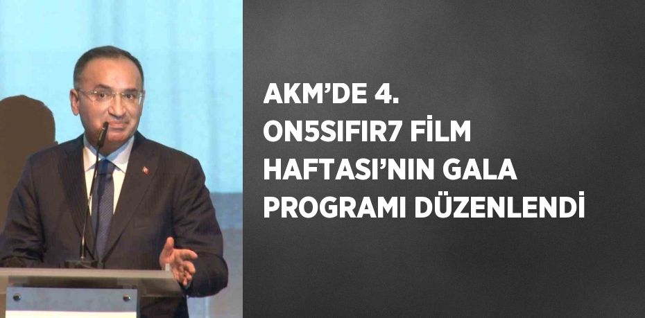 AKM’DE 4. ON5SIFIR7 FİLM HAFTASI’NIN GALA PROGRAMI DÜZENLENDİ