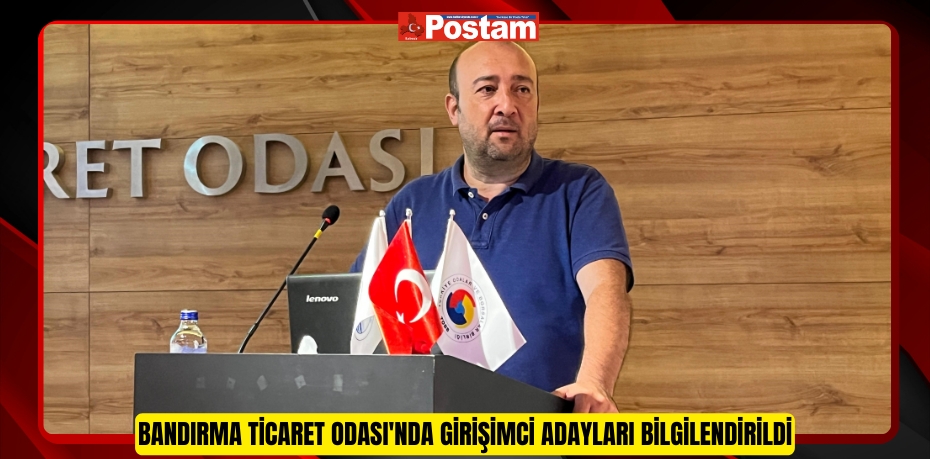 Bandırma Ticaret Odası'nda girişimci adayları bilgilendirildi  