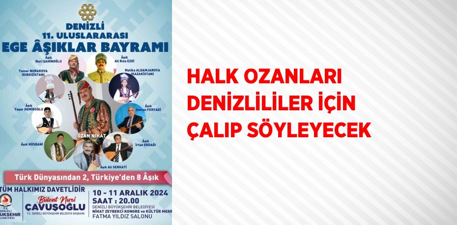 HALK OZANLARI DENİZLİLİLER İÇİN ÇALIP SÖYLEYECEK