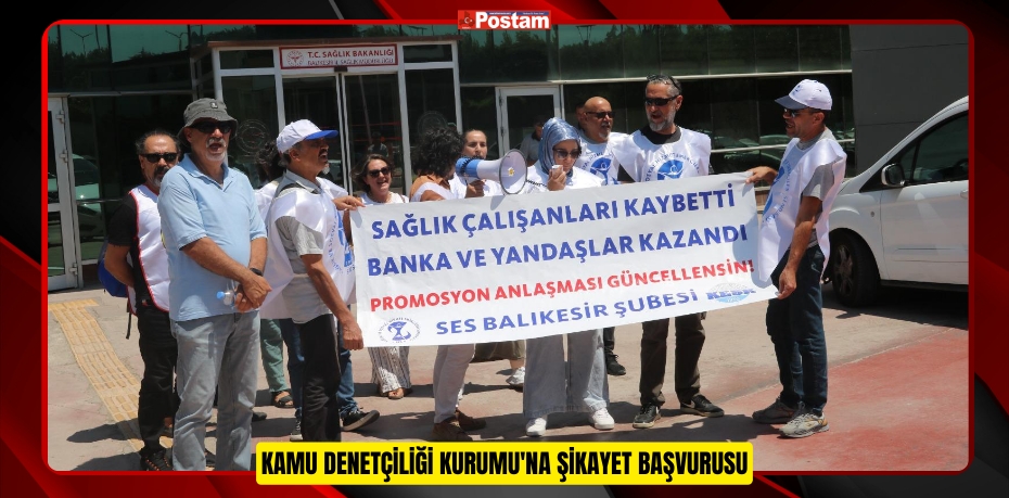 SES Balıkesir Şubesi'nden Promosyon Mağduriyeti Hakkında Kamu Denetçiliği Kurumu'na Şikayet Başvurusu