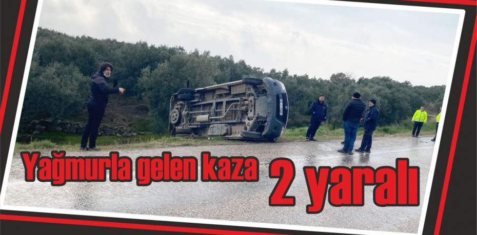 Yağmurla gelen kaza 2 yaralı