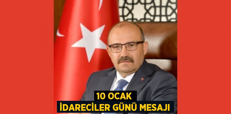 10 OCAK İDARECİLER GÜNÜ MESAJI