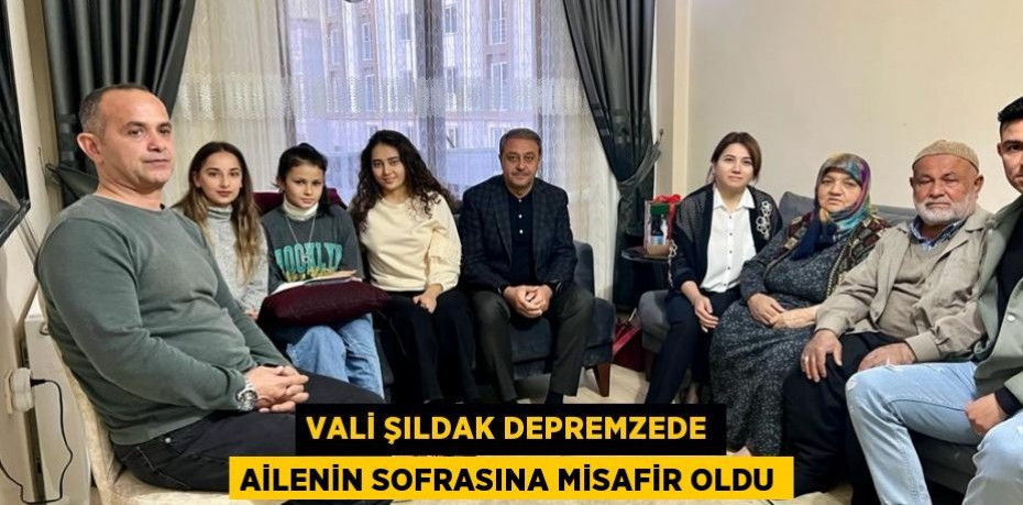 Vali Şıldak Depremzede Ailenin Sofrasına Misafir Oldu