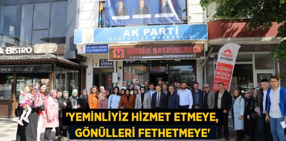 'Yeminliyiz hizmet etmeye, gönülleri fethetmeye'