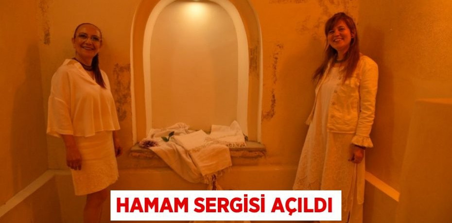 Hamam sergisi açıldı