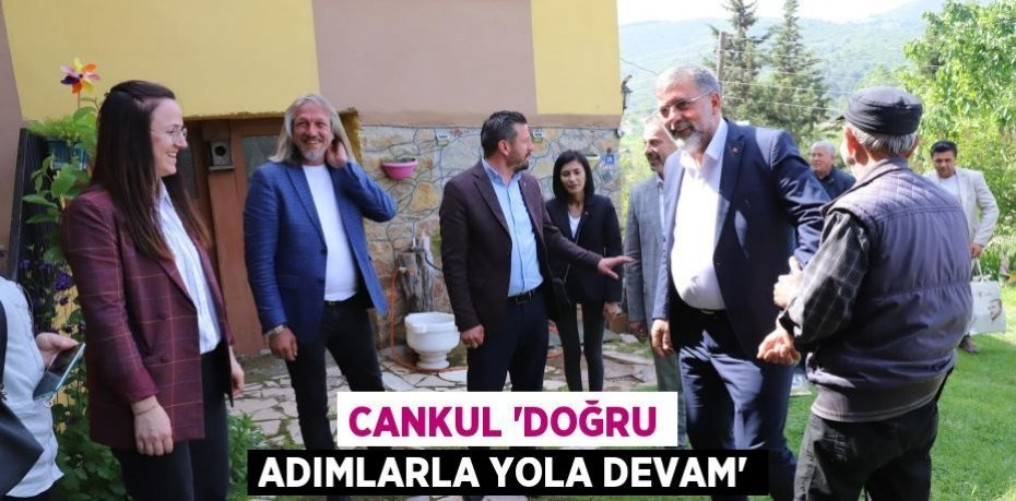 CANKUL 'DOĞRU ADIMLARLA YOLA DEVAM'