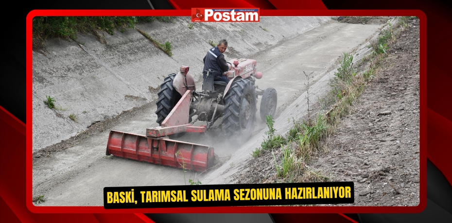 BASKİ, tarımsal sulama sezonuna hazırlanıyor