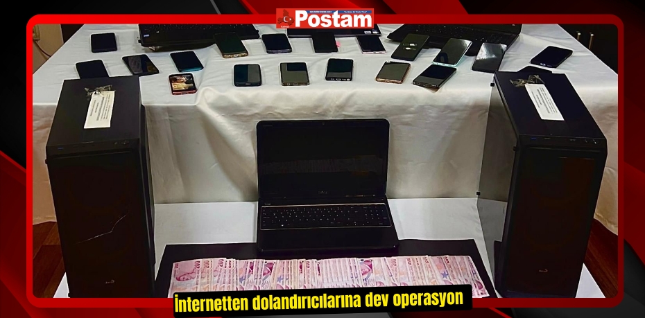 İnternetten dolandırıcılarına dev operasyon  