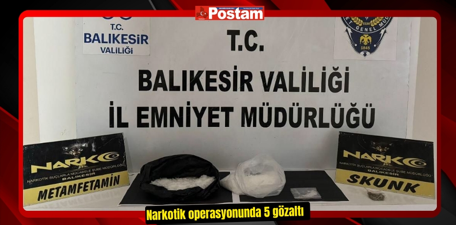 Narkotik operasyonunda 5 gözaltı