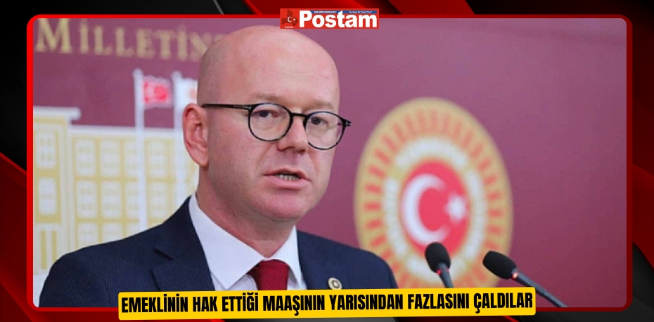 EMEKLİNİN HAK ETTİĞİ MAAŞININ YARISINDAN FAZLASINI ÇALDILAR