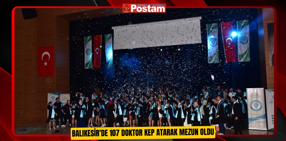 Balıkesir'de 107 doktor kep atarak mezun oldu