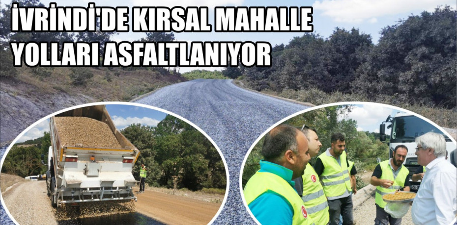 İVRİNDİ’DE KIRSAL MAHALLE YOLLARI ASFALTLANIYOR