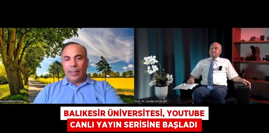 Balıkesir Üniversitesi, YouTube Canlı Yayın Serisine Başladı