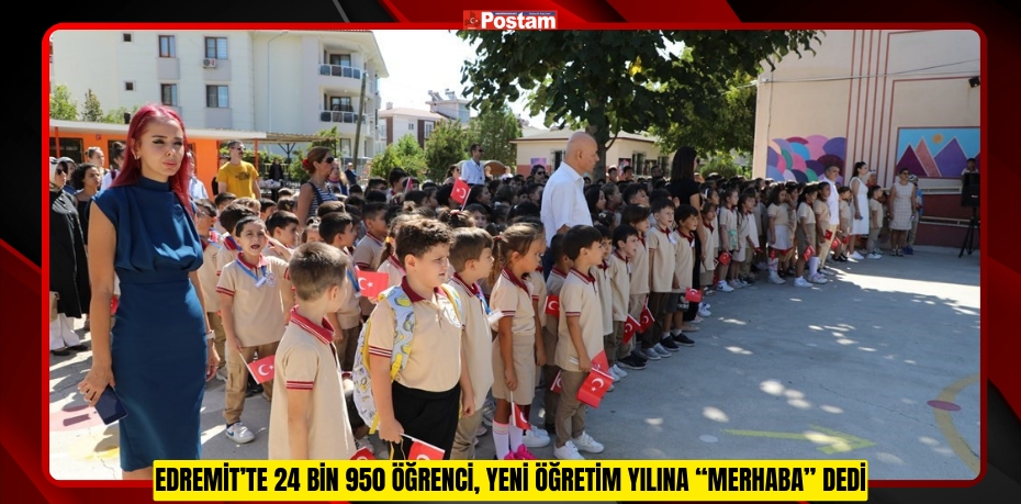 Edremit’te 24 bin 950 öğrenci, yeni öğretim yılına “merhaba” dedi