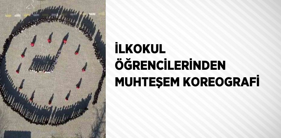 İLKOKUL ÖĞRENCİLERİNDEN MUHTEŞEM KOREOGRAFİ