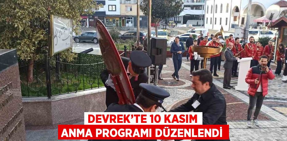 DEVREK’TE 10 KASIM ANMA PROGRAMI DÜZENLENDİ