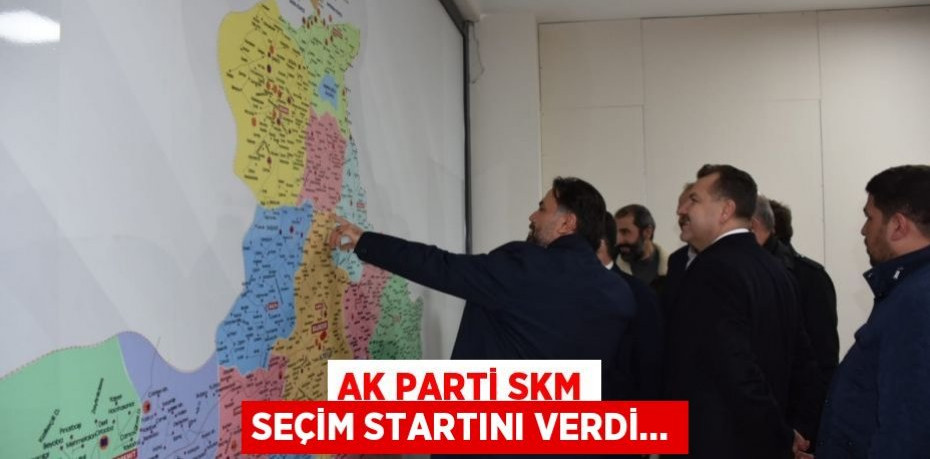 AK PARTİ SKM SEÇİM STARTINI VERDİ…