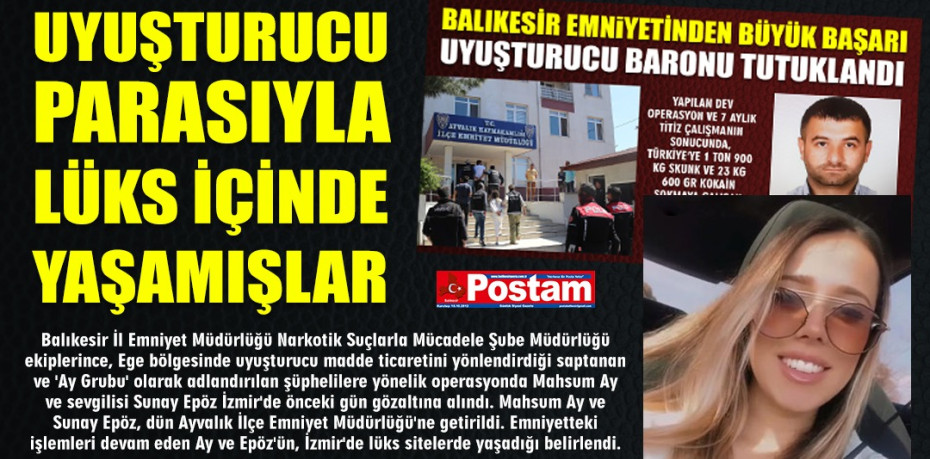 UYUŞTURUCU PARASIYLA LÜKS İÇİNDE YAŞAMIŞLAR