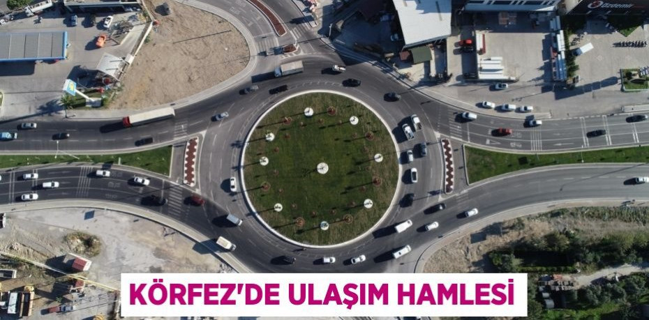 Körfez’de ulaşım hamlesi