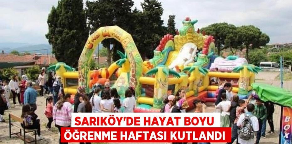 SARIKÖY'DE HAYAT BOYU ÖĞRENME HAFTASI KUTLANDI