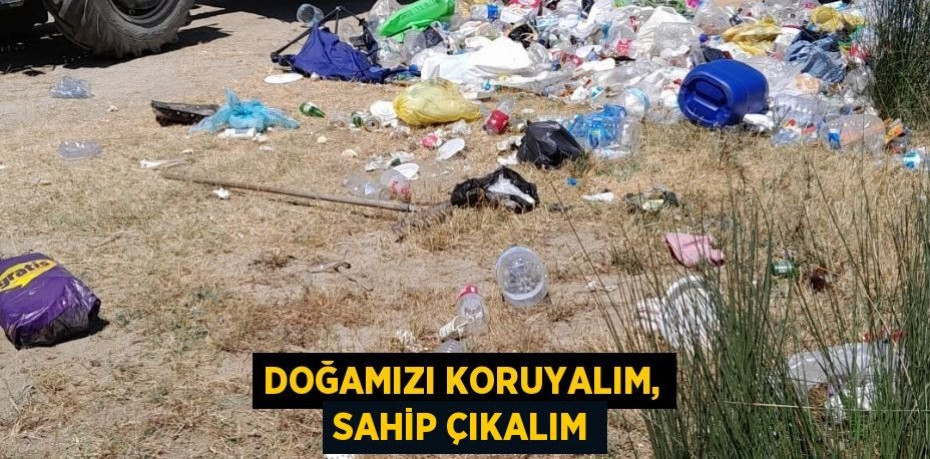 DOĞAMIZI KORUYALIM, SAHİP ÇIKALIM