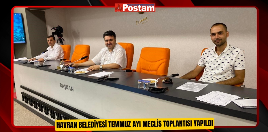 Havran Belediyesi Temmuz Ayı Meclis toplantısı yapıldı  