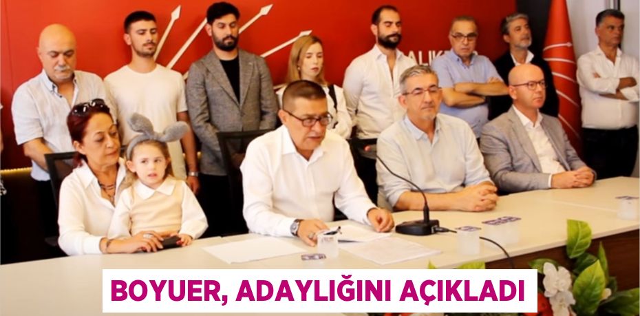 Boyuer, adaylığını açıkladı