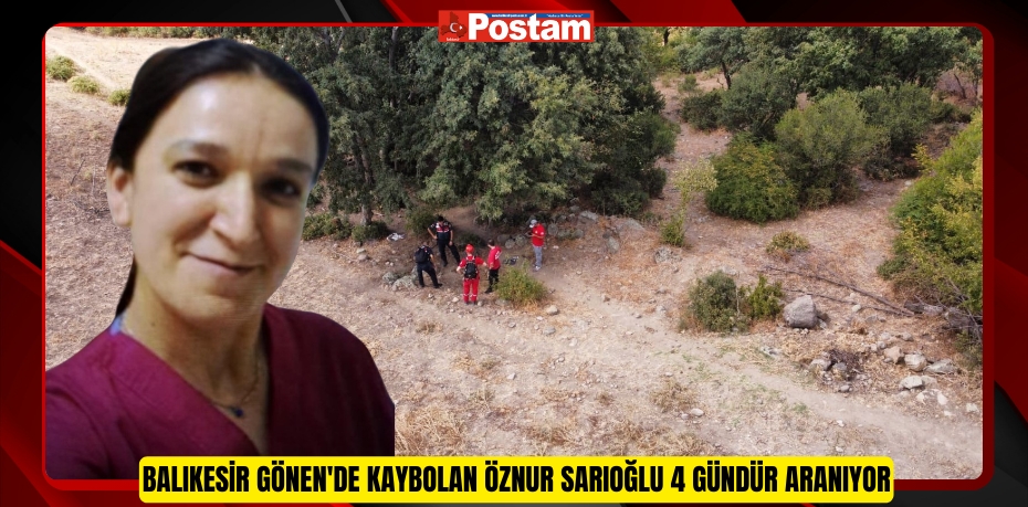 Balıkesir Gönen'de kaybolan Öznur Sarıoğlu 4 gündür aranıyor