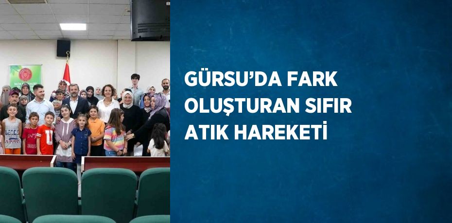 GÜRSU’DA FARK OLUŞTURAN SIFIR ATIK HAREKETİ