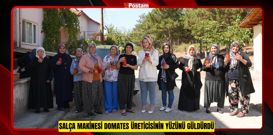 SALÇA MAKİNESİ DOMATES ÜRETİCİSİNİN YÜZÜNÜ GÜLDÜRDÜ